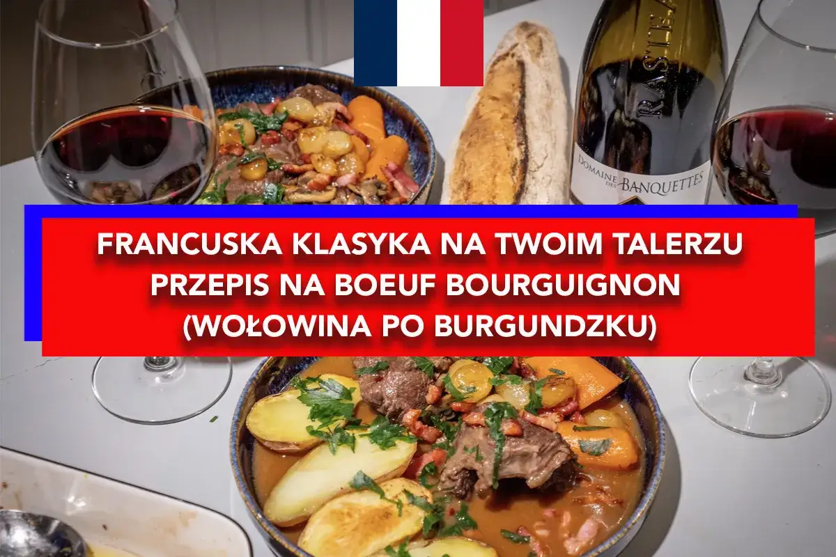 Francuska klasyka: wołowina po burgundzku z ziemniakami i marchewką, podana z bagietką i czerwonym winem.