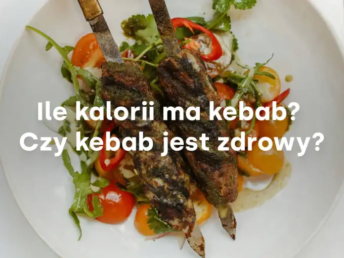 Ile kalorii ma mały kebab? Sprawdź i zamów lżej!